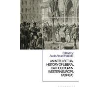 Aude Attuel-Hal An Intellectual History of Liberal Catholicis (Copertina rigida)