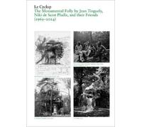 Aude Bodet Le Cyclop: A Monumental Folly by Tinguely, Saint Phalle, (Tascabile)