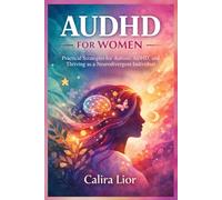 AUDHD for Women: Practical Strategies for Autism, ADHD, and Thriving as a Neurodivergent Individual