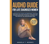 AuDHD Guide for Late Diagnosed Women: Understand Your Autism and ADHD Brain, Overcome Executive Dysfunction, Fix Burnout, and Build a Life That Works for Your Neurodivergent Mind