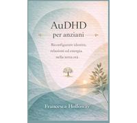 AuDHD per anziani: Riconfigurare identità, relazioni ed energia nella terza età