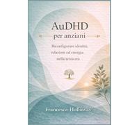 AuDHD per anziani: Riconfigurare identità, relazioni ed energia nella terza età