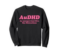 AuDHD Una Diva Senza supervisione ha distrazioni Felpa