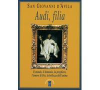 Audi, filia. Il mondo, il demonio, la preghiera, l'amore di Dio,