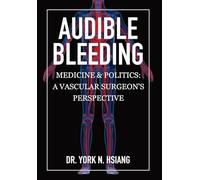 Audible Bleeding: Medicine & Politics: A Vascular Surgeon's Perspective