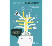 Audience marketing. Comunicazione e media nell'era dei big data - Ambroso ...