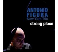 Audio Cd Antonio Figura New York Trio - Strong Place