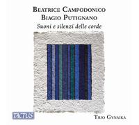 Trio Gynaika - Beatrice Campodonico; Biagio Putignano: Sounds and silences of the strings
