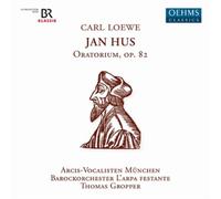 Carl Loewe Carl Loewe: Jan Hus, Oratorium Op. 82 (CD) Album