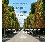 Audio Cd Charlotte De Rothschild / Adrian Farmer: 3 French Song Cycles