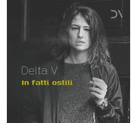 Audio Cd Delta V - In Fatti Ostili