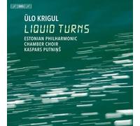 Estonian Philharmonic Chamber Choir - Krigul: Liquid Turns - Cd