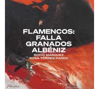 Rocio Marquez; Rosa Torres-Pardo - Flamencos: Falla, Granados & Albeniz