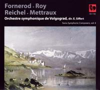 Audio Cd Fornerod-Roy-Reichel-Mettraux: Swiss Symphonic Composers Vol.4