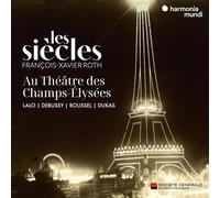 Audio Cd Francois-Xavier Roth: Les Siecles. Au Theare Des Champs Elysees