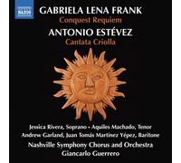 Jessica Rivera; Aquiles Machado; Andrew Garland; Juan Tomas Martinez Yepez; Daniel Binelli; Alcides Rodriguez; Nashville Symphony Chorus and Orchestra; Giancarlo Guerrero - Gabriela Lena Frank: Conquest Requiem; Antonio Estevez: Cantata Criolla