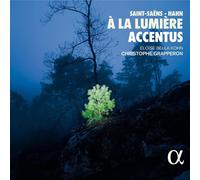 Camille Saint-Saëns & Accentus – À la lumière – CD – Alpha