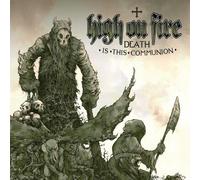 Audio Cd High On Fire - Death Is This Communion