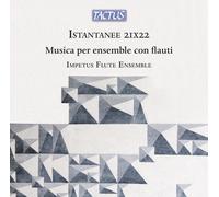 Impetus Flute Ensemble - Istantanee 21X22 - Music for ensemble with flutes