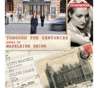 Madeleine Dring; Julius Drake - Through the Centuries - Songs of Madeleine Dring