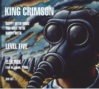 king crimson - happy with what you have to be happy with / level five / elektri