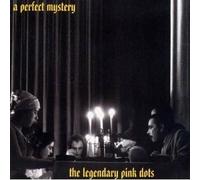 Legendary Pink Dots, - A Perfect Mystery