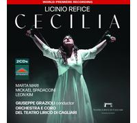 Elena Schirru; Marta Mari; Mickael Spadaccini; Leon Kim; Giuseppina Piunti; Alessandro Spina; Christian Collia; Patrizio La Placa; Giovanni Andreoli; Orchestra e Coro del Teatro Lirico di Cagliari; Gi - Licinio Refice: Cecilia