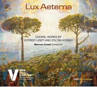 Danish Nat. Vocal Ens./Creed - Gyorgi Ligeti, Zoltán Kodály: Lux Aeterna