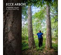 Alexandra Buchel; Ivo Nilsson; Helene Sikdal; Johannes Thorell; Tora Thorslund; Meredith Clark; Ludvig Nilsson; Mika Takehara - Ecce arbor! - chamber music by Maria Lithell Flyg