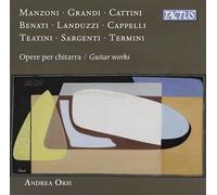 Andrea Orsi - Manzoni; Grandi; Cattini; Benati; Landuzzi; Cappelli; Teatini; Sargenti; Termini: Guitar Works
