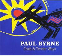 Audio Cd Paul Byrne - Cruel & Tender Ways