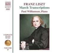 Paul Williamson - Franz Liszt: Complete Piano Music, Vol. 67 - March Transcriptions