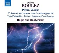 Ralph van Raat - Pierre Boulez: Piano Works - Theme et variations pour la main gauche; Trois Psalmodies; Incises; Fragment d'une ebauche