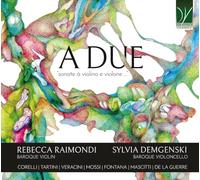 Audio Cd Rebecca Raimondi / Sylvia Demgenski: A Due - Sonate A Violino E Violone
