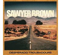 Sawyer Brown Desperado Troubadours (CD) Album