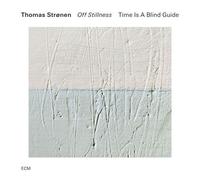 Hakon Aase; Leo Svensson Sander; Ayumi Tanaka; Ole Morten Vagan; Thomas Stronen - Thomas Stronen: Time Is A Blind Guide - Off Stillness