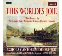 Audio Cd This Worldes Joie: Choral works By Bax, Britten, Howells