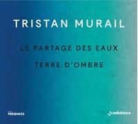 Audio Cd Tristan Murail - Le Partages Des Eaux & Terre D'Ombre