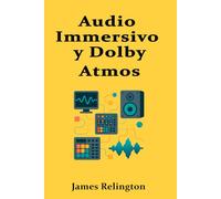 Audio Immersivo y Dolby Atmos: Producción, Mezcla y Entrega para Formatos 3D