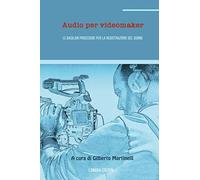 Audio per videomaker: Le basilari procedure per la registrazione del suono