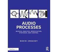 Audio Processes: Musical Analysis, Modification, Synthesis, and Control