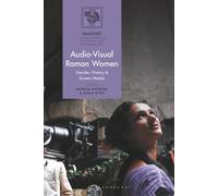 Audio-Visual Roman Women: Gender, History and Screen Media