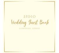 Audio Wedding Guest Book Companion Journal: A Voice Message Log and Wedding Keepsake with Advice, Wishes, Date Night Ideas, Favourite Stories, and Anniversary Time Capsule Prompts