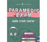 Audiolearn Medical Content Team Paramedic Exam Audio Crash Course (Tascabile)