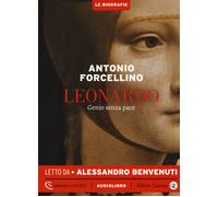Audiolibro Antonio Forcellino - Leonardo. Genio Senza Pace Letto Da Alessandro B