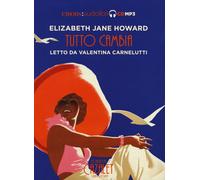 Audiolibro Howard Elizabeth Jane - Tutto Cambia. La Saga Dei Cazalet Letto Da Va