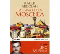Audiolibro Kader Abdolah - La Casa Della Moschea Letto Da Lino Musella. Audiolib
