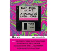 Audiolibro Wallace David Foster - La Ragazza Dai Capelli Strani Letto Da Llvv. A