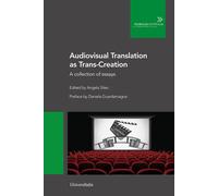 Audiovisual translation as Trans-Creation. A collection of essays