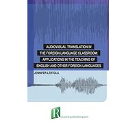 Audiovisual translation in the foreign language classroom: applications in the teaching of English and other foreign languages